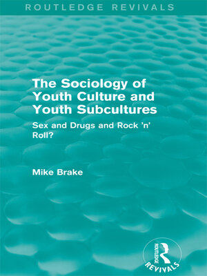 cover image of The Sociology of Youth Culture and Youth Subcultures (Routledge Revivals)
